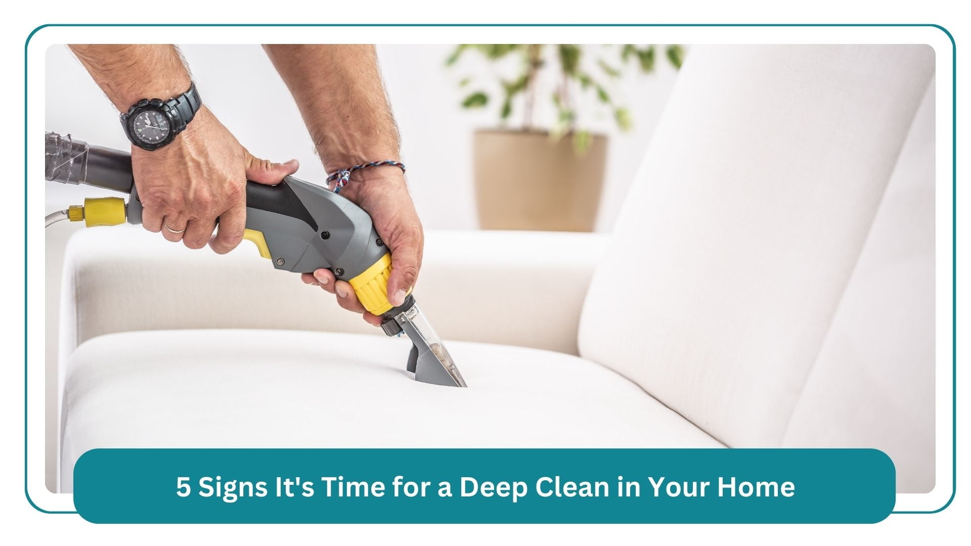 5 signs it's time for a deep clean in your home