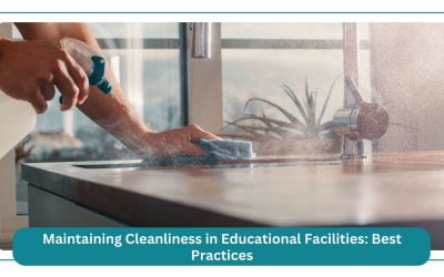 Maintaining Cleanliness in Educational Facilities: Best Practices