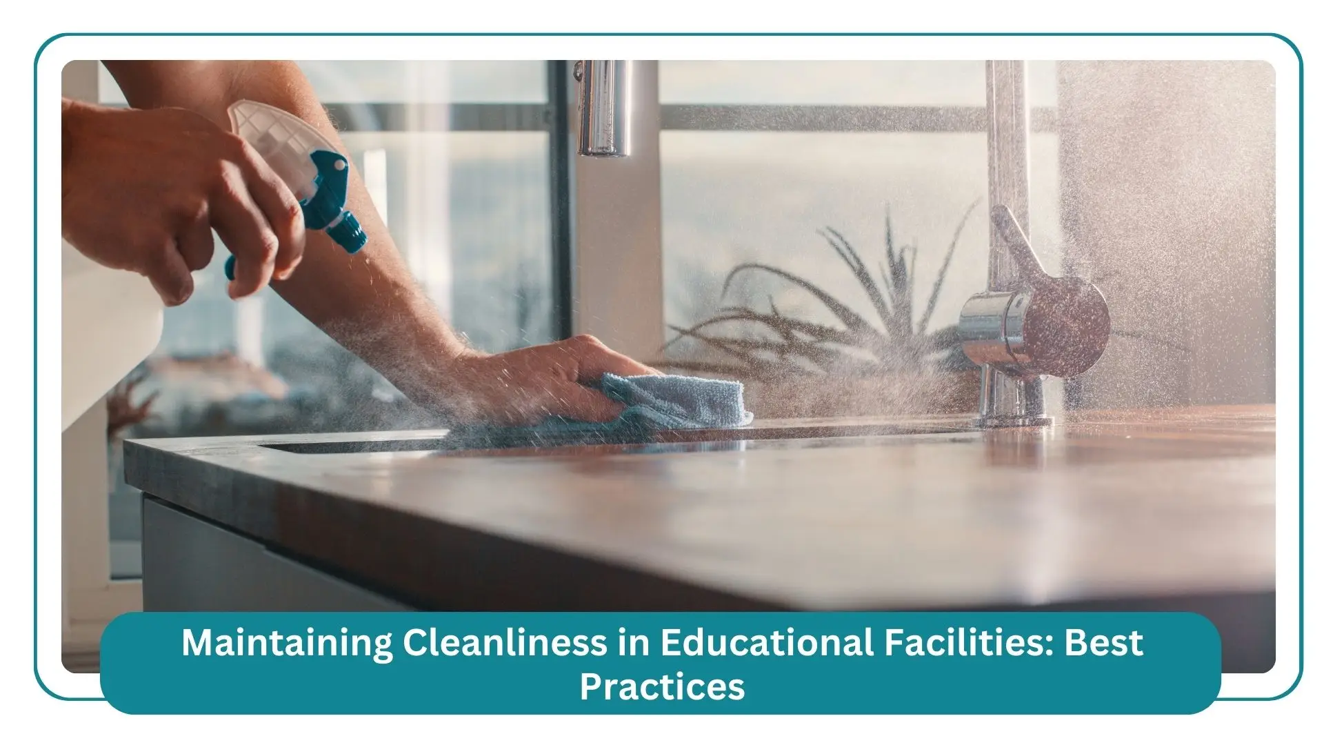maintaining cleanliness in educational facilities best practices