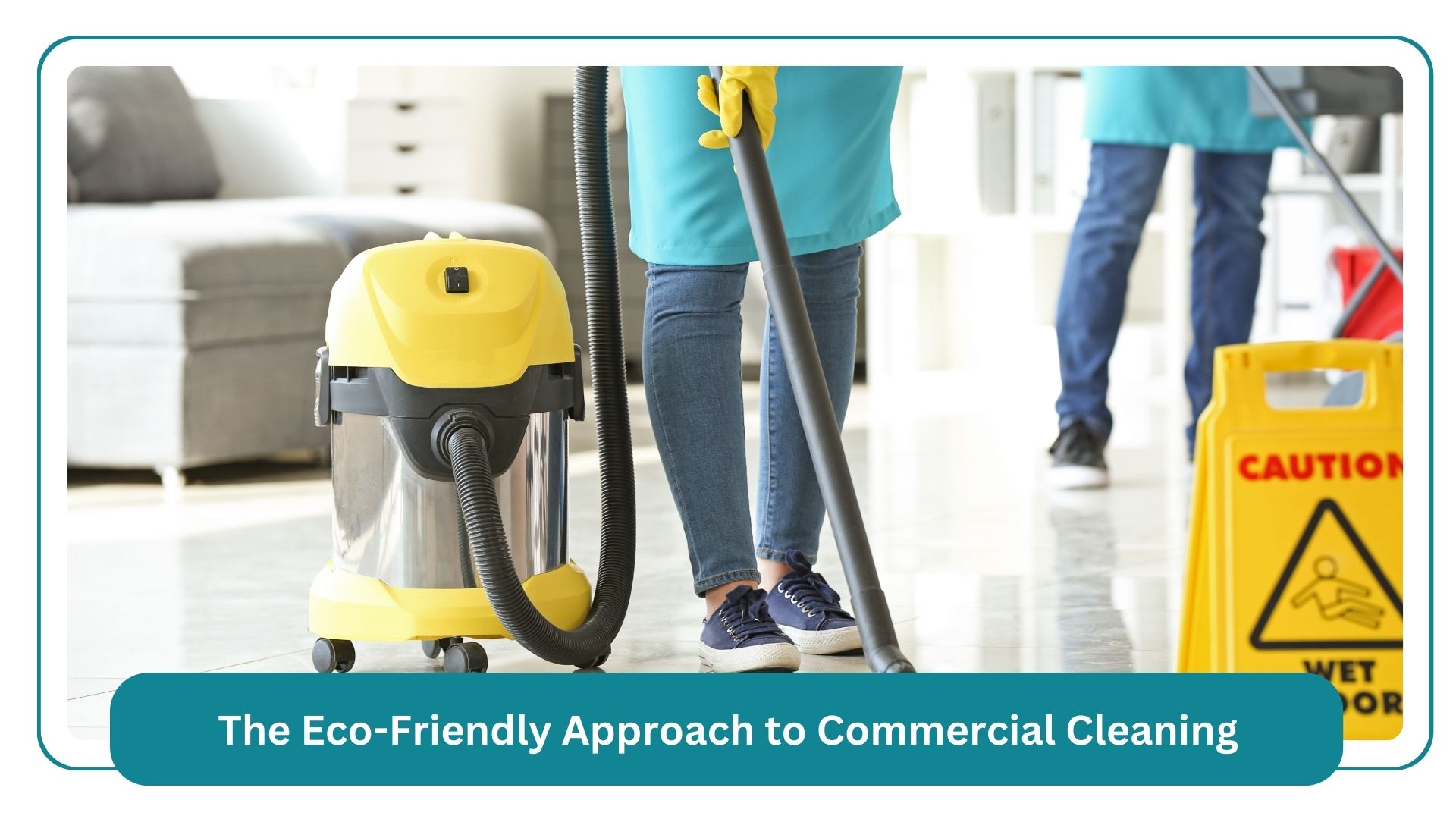 the eco friendly approach to commercial cleaning